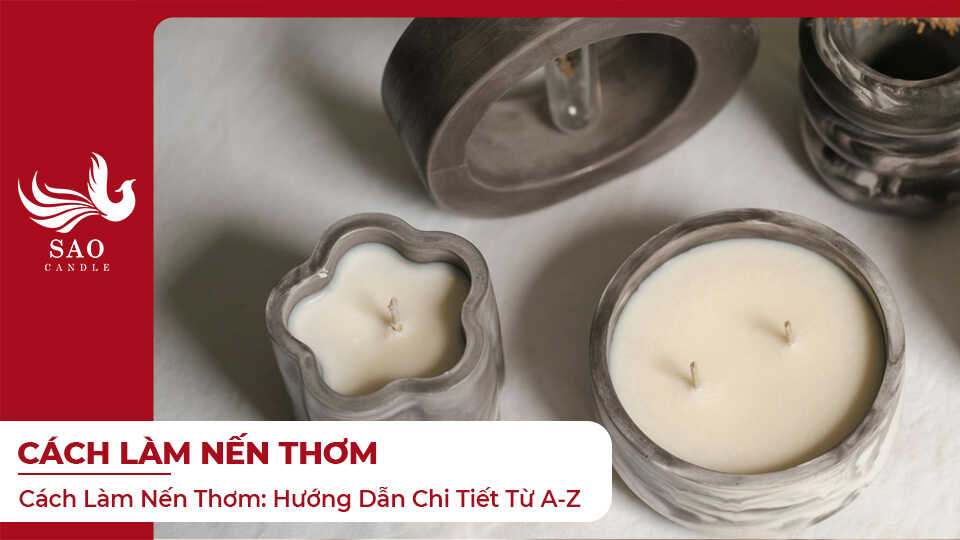 Cách Làm Nến Thơm: Hướng Dẫn Chi Tiết Từ A-Z