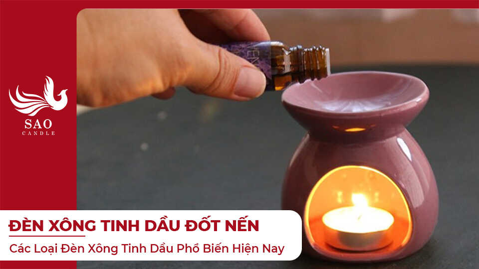 Đèn Xông Tinh Dầu Đốt Nến: Các Loại Phổ Biến Hiện Nay